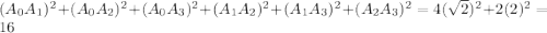 (A_0A_1)^2+(A_0A_2)^2+(A_0A_3)^2+(A_1A_2)^2+(A_1A_3)^2+(A_2A_3)^2=4(\sqrt2)^2+2(2)^2=16