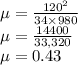 \mu = \frac{120^2}{34 \times 980}\\\mu = \frac{14400}{33,320}\\\mu =   0.43
