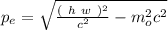 p_e = \sqrt{ \frac{(\ h \ w \ )^2}{{c^2}} - m_o^2c^2}