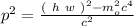 p^2 = \frac{(\ h \ w \ )^2 - m_o^2c^4}{c^2}