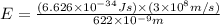 E=\frac{(6.626\times 10^{-34}Js)\times (3\times 10^{8}m/s)}{622\times 10^{-9}m}