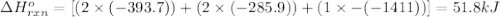 \Delta H^o_{rxn}=[(2\times (-393.7))+(2\times (-285.9))+(1\times -(-1411))]=51.8kJ
