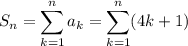 S_n=\displaystyle\sum_{k=1}^na_k=\sum_{k=1}^n(4k+1)