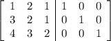 \left[\begin{array}{ccc|ccc}1&2&1&1&0&0\\3&2&1&0&1&0\\4&3&2&0&0&1\end{array}\right]