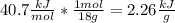 40.7 \frac{kJ}{mol} * \frac{1 mol}{18 g} = 2.26 \frac{kJ}{g}
