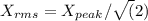 X_{rms}=X_{peak}/\sqrt(2)