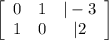 \left[\begin{array}{ccc}0&1&|-3\\1&0&|2\end{array}\right]