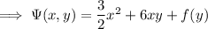 \implies\Psi(x,y)=\dfrac32x^2+6xy+f(y)
