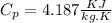 C_p=4.187\frac{KJ}{kg.K}