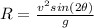 R = \frac{v^2 sin(2\theta)}{g}