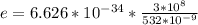e = 6.626*10^{-34} * \frac{3*10^8}{532*10^{-9}}