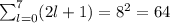 \sum_{l=0}^{7}(2l+1) = 8^2=64