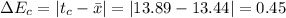 \Delta E_{c} = |t_{c} - \bar {x}| = |13.89 - 13.44| = 0.45