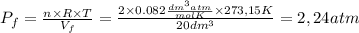P_{f} =\frac{n\times R\times T}{V_{f}} =\frac{2\times 0.082\frac{dm^{3}atm}{mol K}\times 273,15K}{20dm^{3}} =2,24 atm