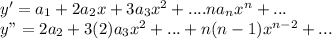 y'=a_1+2a_2x+3a_3x^2+....na_n x^n +...\\y"= 2a_2 +3(2)a_3x^2+...+n(n-1)x^{n-2} +...