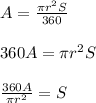 A=\frac{\pi r^2S}{360}\\\\360A=\pi r^2S\\\\\frac{360A}{\pi r^2}=S