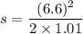 s=\dfrac{(6.6)^2}{2\times 1.01}