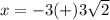 x=-3(+)3\sqrt{2}