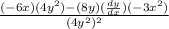 \frac{(-6x)(4y^2)-(8y)(\frac{dy}{dx})(-3x^2)}{(4y^2)^2}