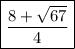 \boxed{\frac{8+\sqrt{67}}{4}}