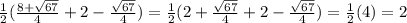 \frac{1}2(\frac{8+\sqrt{67}}{4}+2-\frac{\sqrt{67}}{4}) = \frac{1}2(2+\frac{\sqrt{67}}{4}+2-\frac{\sqrt{67}}{4}) = \frac{1}2(4) = 2