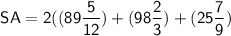 \sf~SA=2((89\dfrac{5}{12})+(98\dfrac{2}{3})+(25\dfrac{7}{9})