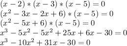 (x-2)*(x-3)*(x-5)=0\\ (x^{2} -3x-2x+6)*(x-5)=0\\ (x^{2} -5x+6)*(x-5)=0\\ x^{3} -5x^{2} -5x^{2} +25x+6x-30=0\\ x^{3}-10x^{2} +31x-30=0