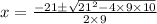 x=\frac{-21\pm \sqrt{21^2-4\times 9\times 10}}{2\times 9}