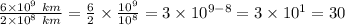 \frac{6 \times 10^9 \ km}{2 \times 10^8 \ km}=\frac{6}{2} \times \frac{10^9}{10^8}=3 \times 10^{9-8}=3 \times 10^1=30