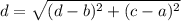 d=\sqrt{(d-b)^2+(c-a)^2}