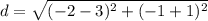 d=\sqrt{(-2-3)^{2}+(-1+1)^{2}}