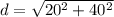 d=\sqrt{20^2+40^2}
