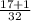 \frac{17+1}{32}