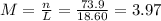 M=\frac{n}{L}=\frac{73.9}{18.60}  =3.97
