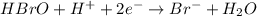 HBrO+H^++2e^-\rightarrow Br^-+H_2O