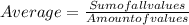 Average=\frac{Sum of all values}{Amount of values}