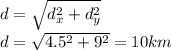 d=\sqrt{d_x^2+d_y^2}\\d=\sqrt{4.5^2+9^2}=10km