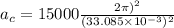a_{c} = 15000\frac{2\pi )^{2}}{(33.085\times 10^{- 3})^{2}}