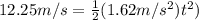 12.25 m/s=\frac{1}{2}(1.62 m/s^{2})t^{2})
