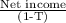\frac{\textup{Net income}}{\textup{(1-T)}}