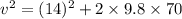 v^2=(14)^2+2\times 9.8\times 70