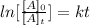 ln[\frac{[A]_{0}}{[A]_{t}}]=kt