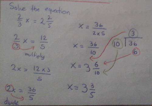 Solve the equation 2/3x = 2 2/5 a:  x= 1 3/5 b:  x= 2 2/5 c:  x= 3 1/5  d:  x= 3 3/5