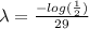 \lambda = \frac{-log(\frac{1}{2})}{29}