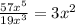 \frac{57 {x}^{5} }{19x^{3} }  = 3 {x}^{2}