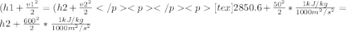 (h1 + \frac{v1^2}{2} = (h2 + \frac{v2^2}{2}[tex]2850.6 + \frac{50^2}{2} *\frac{1 kJ/kg}{1000 m^2/s^2} = h2 + \frac{600^2}{2} *\frac{1 kJ/kg}{1000 m^2/s^2}