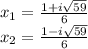 x_ {1} = \frac {1 + i \sqrt {59}} {6}\\x_ {2} = \frac {1-i  \sqrt {59}} {6}