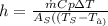 h = \frac{\dot m Cp \Delta T}{A_S((T_S - T_∞)}