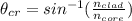 \theta_{cr} = sin^{- 1}(\frac{n_{clad}}{n_{core}})