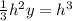 \frac{1}{3}h^2 y = h^3